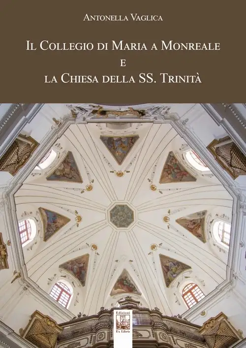 Il Collegio di Maria a Monreale e la Chiesa della SS. Trinità