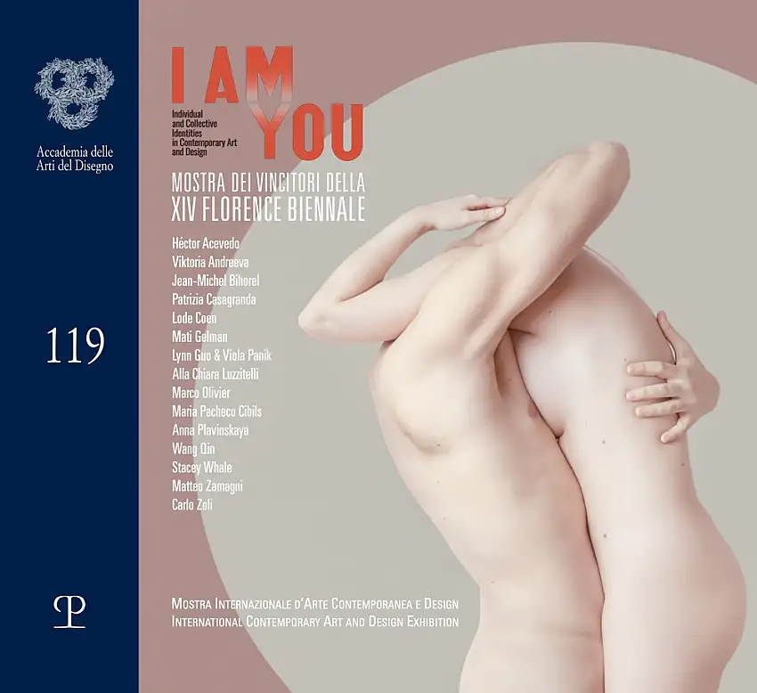 I Am You. Mostra dei Vincitori della XIV Florence Biennale. Mostra Internazionale d'Arte Contemporanea e Design / International Contemporary Art and Design Exhibition