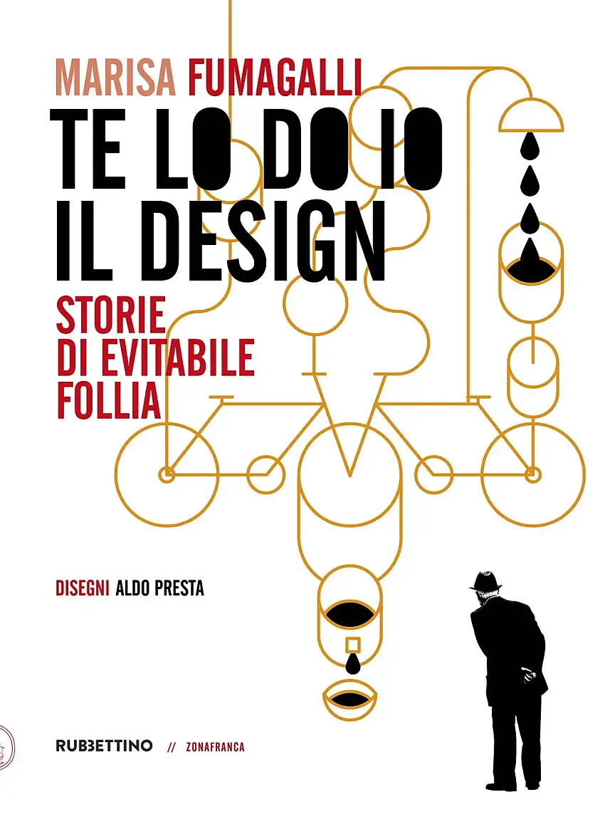 Te lo do io il design. Stoie di evitabile follia