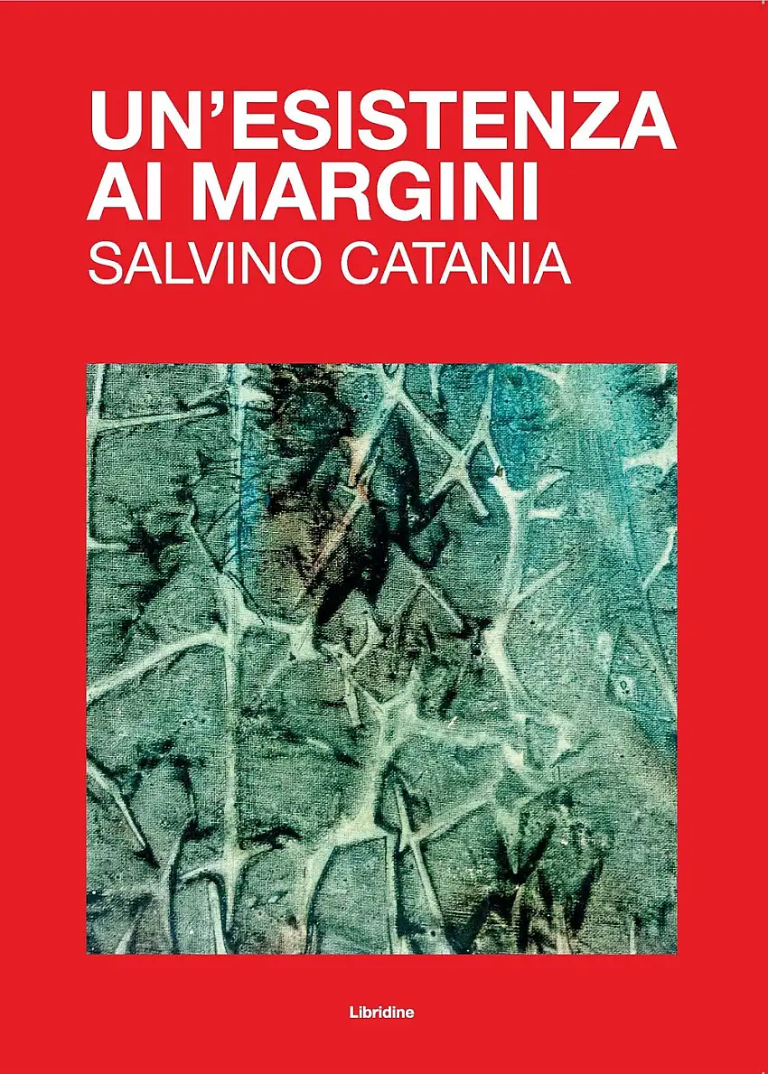 Un'esistenza ai margini. Salvino Catania