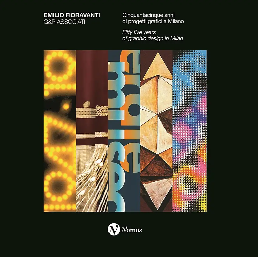 Emilio Fioravanti. G&R Associati. Cinquantacinque anni di progetti grafici a Milano