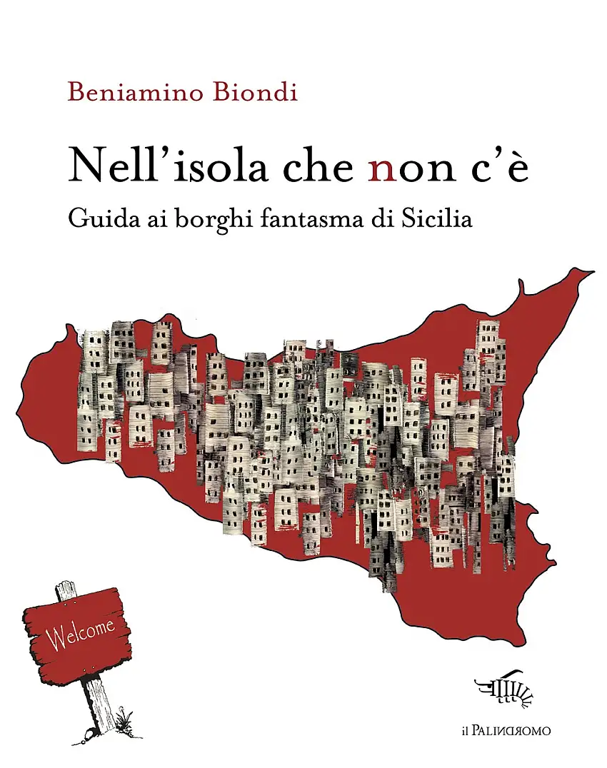 Nell'isola che non c'è. Guida ai borghi fantasma di Sicilia. Con mappa dei borghi fantasma di Sicilia