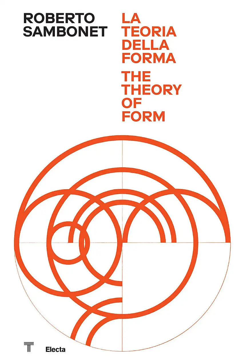 Roberto Sambonet. La teoria della forma. The Theory of Form