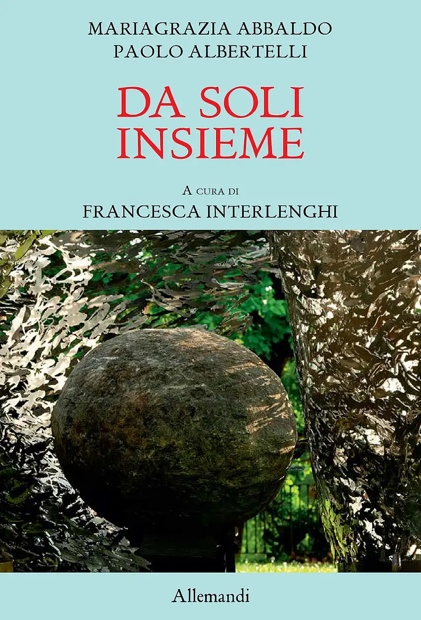 Da soli insieme. Paolo Albertelli e Mariagrazia Abbaldo