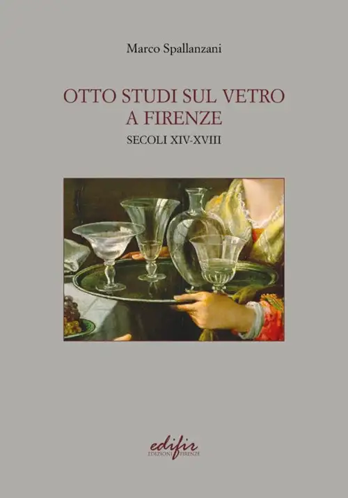 Otto studi sul vetro a Firenze secoli XIV-XVIII