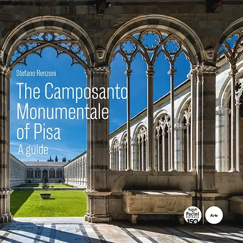 The Camposanto Monumentale of Pisa. A guide