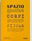 Spazio, corpi, figure. Le architetture di Peluffo&Partners viste attraverso gli spazi, i corpi e le figure