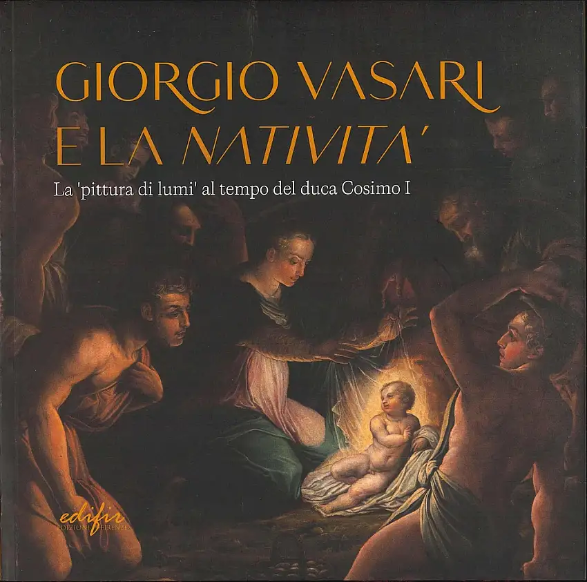 Giorgio Vasari e la Natività. La 'pittura di lumi' al tempo del duca Cosimo I