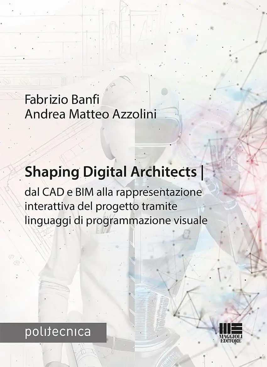 Shaping Digital Architects dal CAD e BIM alla rappresentazione interattiva del progetto tramite linguaggi di programmazione visuale