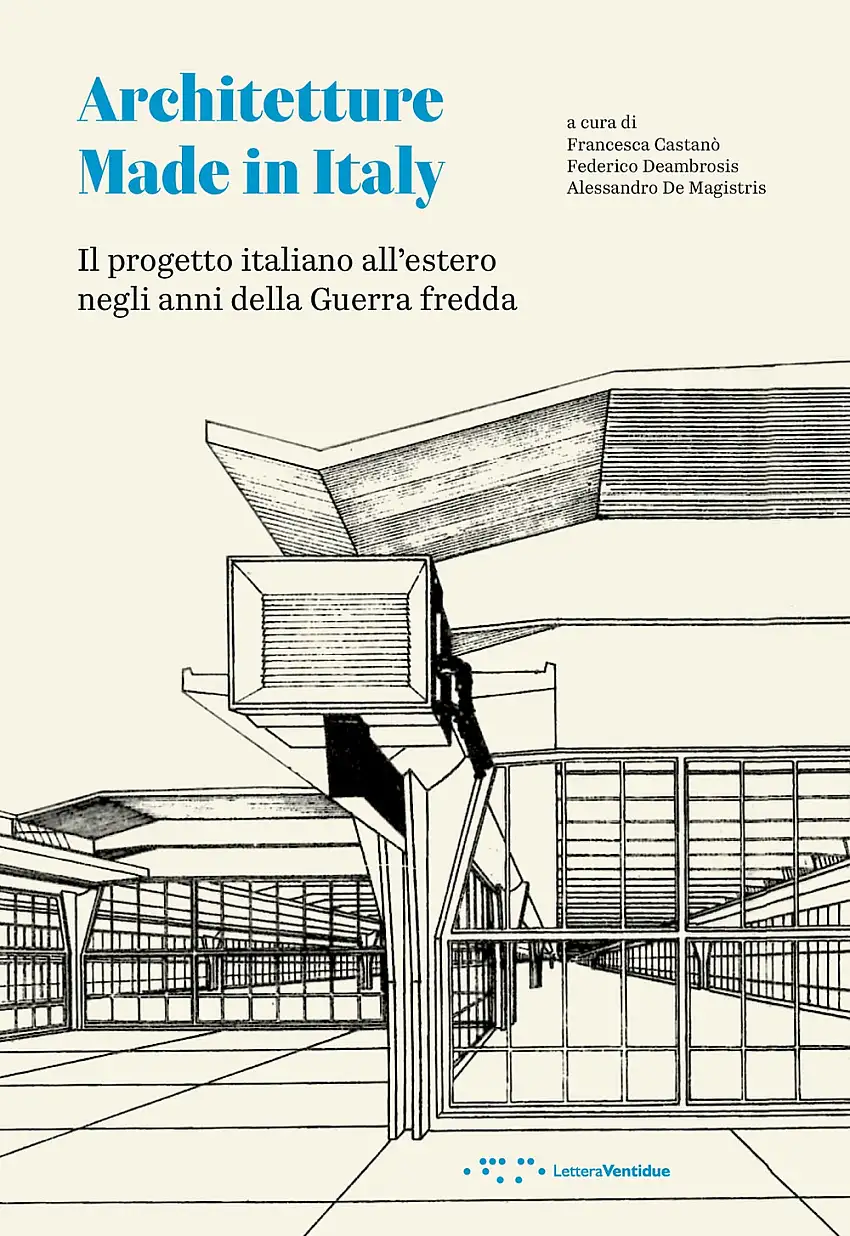 Architetture Made in Italy. Il progetto italiano all'estero negli anni della Guerra fredda