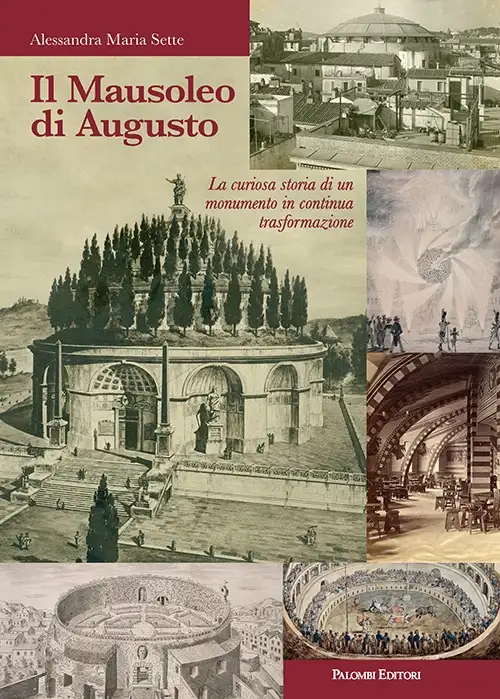 Il Mausoleo di Augusto. La curiosa storia di un monumento in continua trasformazione