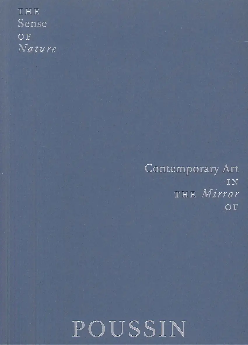 The Sense of nature. Contemporary art in the mirror of Poussin