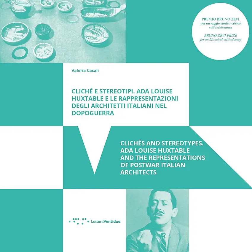 Clichè e stereotipi. Ada Louise Huxtable e le rappresentazioni degli architetti italiani nel dopoguerra. Clichés and stereotypes. Ada Louise Huxtable and the representations of postwar italian architects