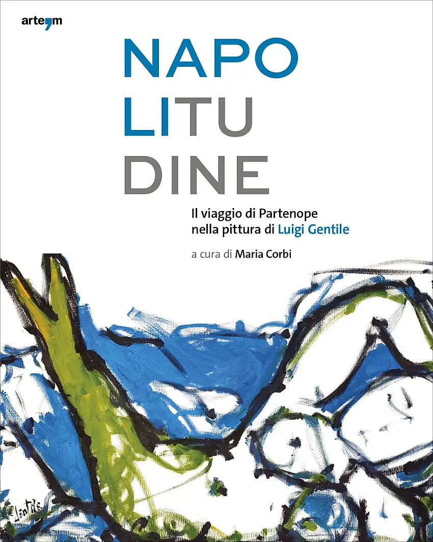 Napolitudine. Il viaggio di Partenope nella pittura di Luigi Gentile