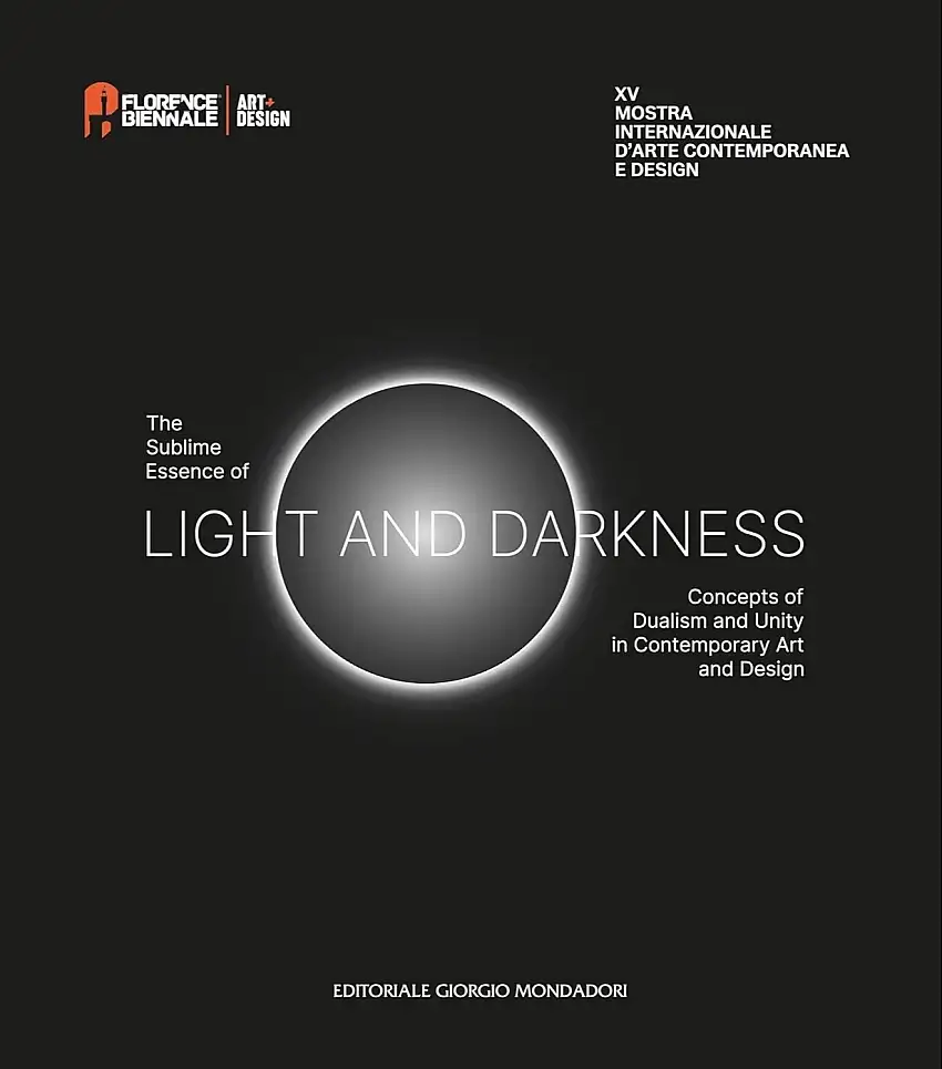 XV Florence Biennale. The Sublime Essence of Light and Darkness. Concepts od Dualism and Unity in Contemporary Art and Design