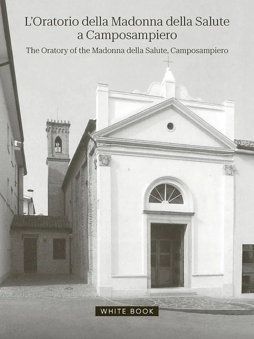 L'oratorio della Madonna della Salute a Camposampiero. The oratory of the Madonna della Salute, Camposampiero