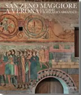 San Zeno Maggiore a Verona. La Torre e il Palazzo abbaziale