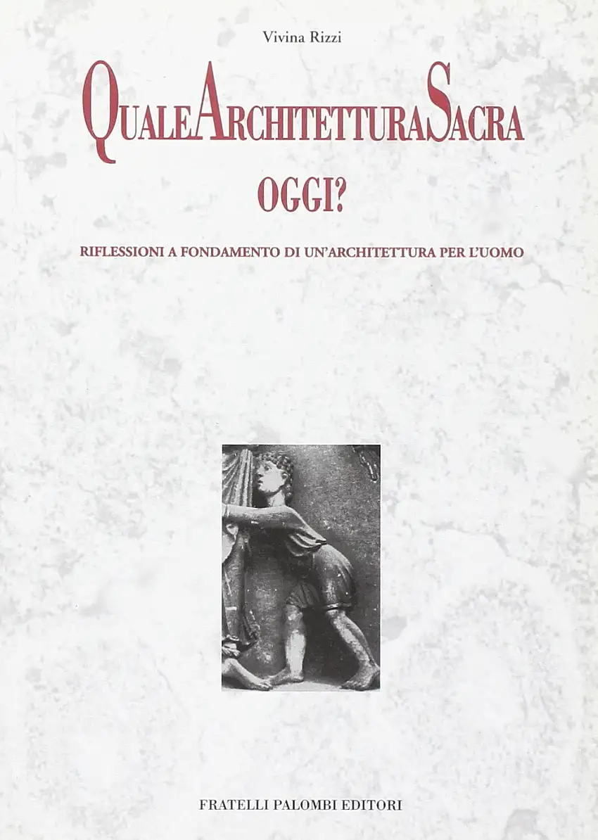 Quale architettura sacra oggi? Riflessioni a fondamento di un'architettura per l'uomo