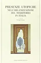 Permanenze utopiche nell'organizzazione del territorio in Italia