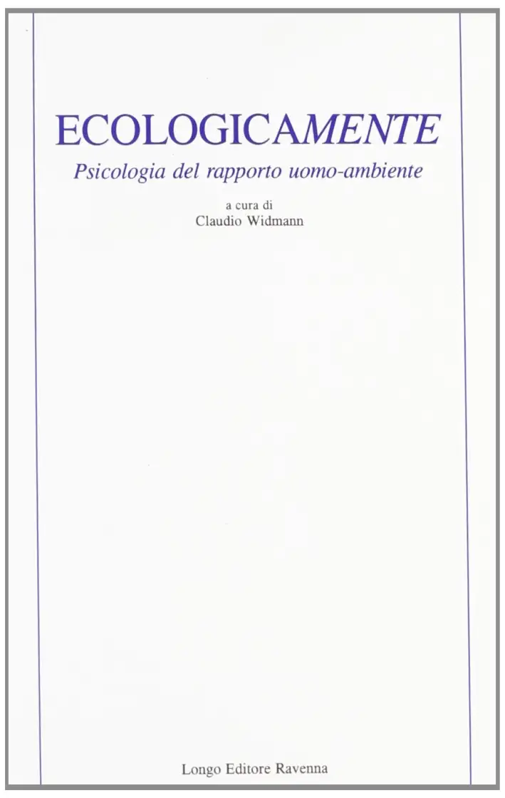 Ecologicamente. Psicologia del rapporto uomo-ambiente