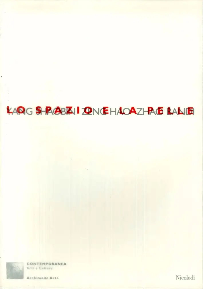 Lo spazio e la pelle. Catalogo della mostra. Yang Shaobin, Zeng Hao, Zhao Bandi