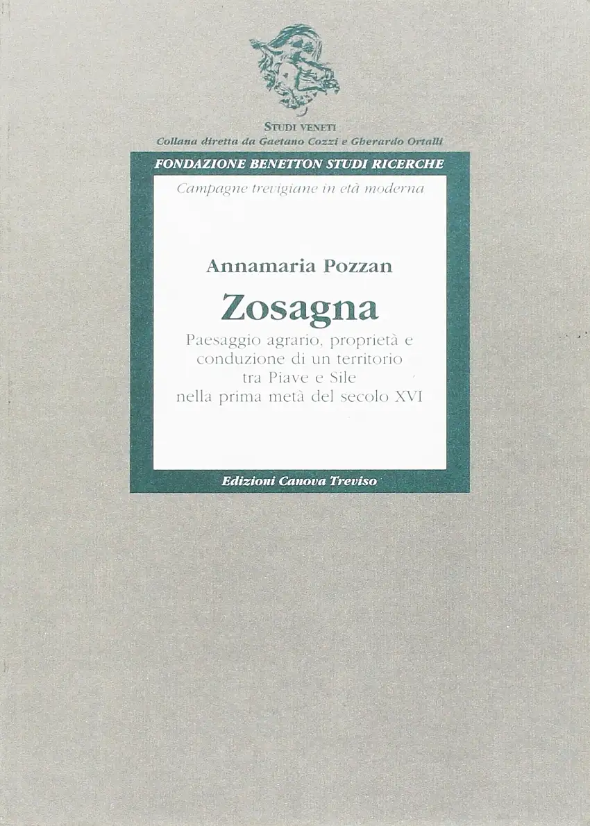Zosagna. Paesaggio agrario, proprietà e conduzione di un territorio tra Piave e Sile nella prima metà del secolo XVI