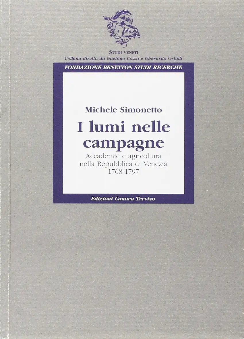 I lumi nelle campagne. Accademie e agricoltura nella Repubblica di Venezia 1768-1797
