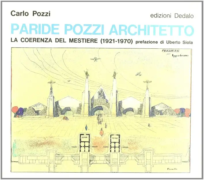 Paride Pozzi architetto. La coerenza del mestiere (1921-1970)