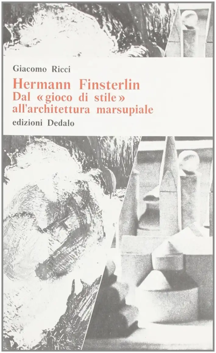 Hermann Finsterlin. Dal «Gioco di stile» all'architettura marsupiale