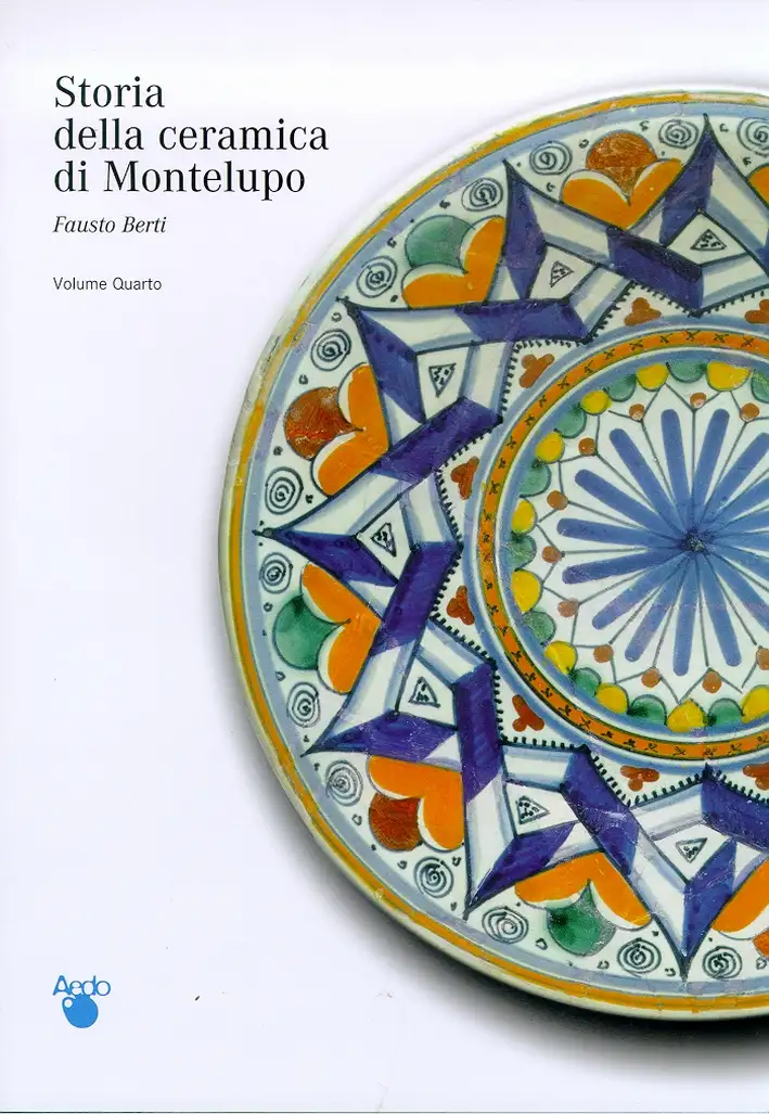 Storia della Ceramica di Montelupo. IV. una Storia di Uomini. Le Famiglie dei Vasai