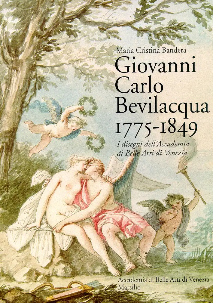 Giovanni Carlo Bevilacqua 1775-1849. I disegni dell'Accademia di Belle Arti di Venezia