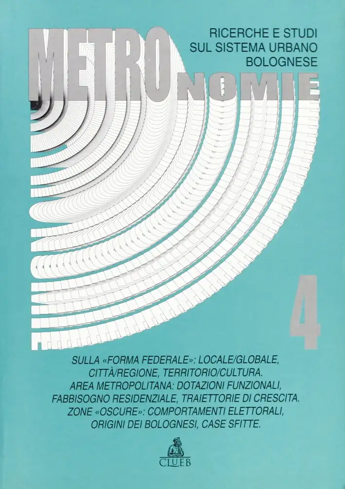 Metronomie. Ricerche e studi sul sistema urbano bolognese (1995). Vol. 4