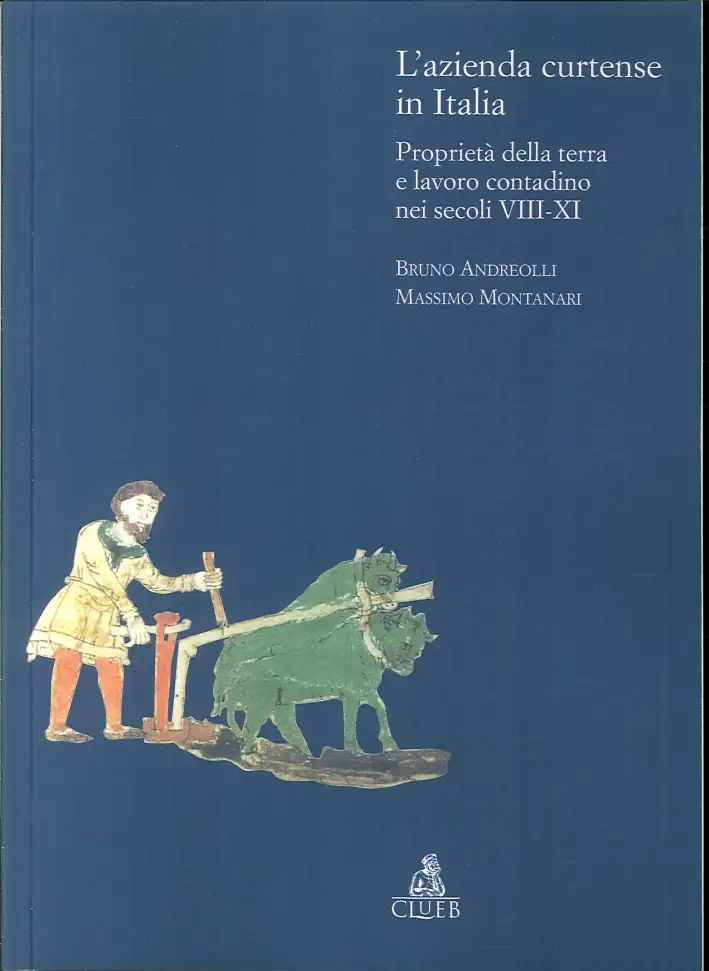 L'azienda curtense in Italia. Proprietà della terra e lavoro contadino nei secoli VIII-XI