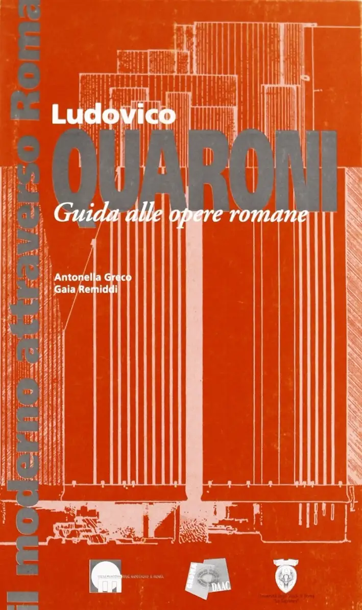 Ludovico Quaroni. Guida alle Opere Romane