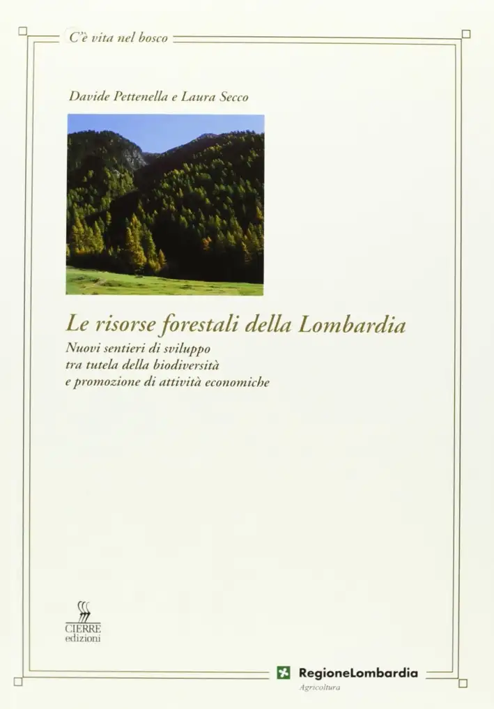 Le risorse forestali della Lombardia. Nuovi sentieri di sviluppo tra tutela della biodiversità e promozione di attività economiche