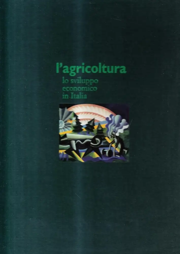 L'Agricoltura. Lo Sviluppo Economico in Italia.