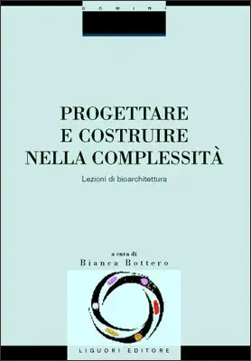 Progettare e costruire nella complessità. Lezioni di bioarchitettura