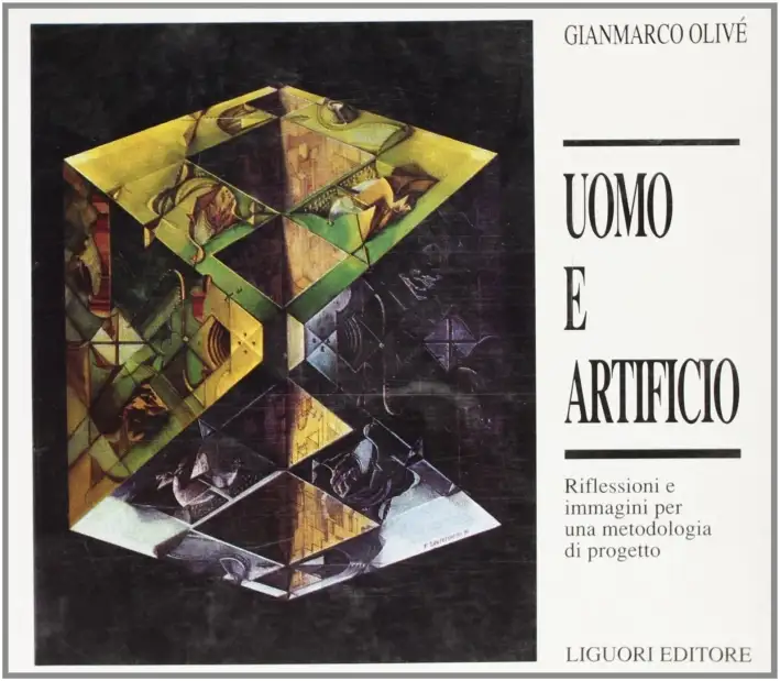 Uomo e artificio. Riflessioni e immagini per una metodologia di progetto