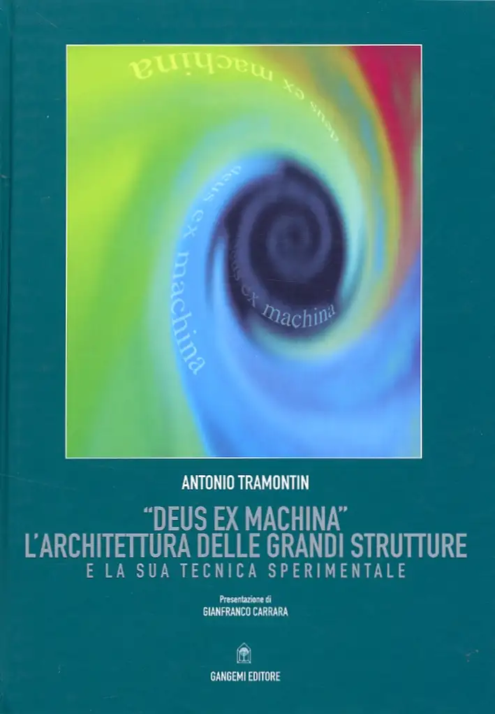 "Deus ex machina". L'architettura delle grandi strutture e la sua tecnica sperimentale