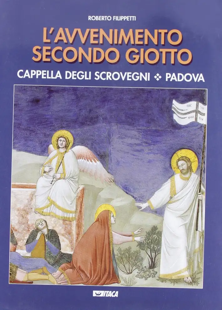 L'avvenimento secondo Giotto. Cappella degli Scrovegni. Padova