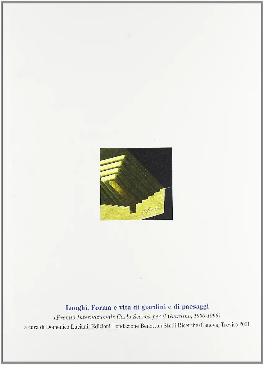 Luoghi. Forma e vita di giardini e di paesaggi