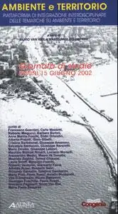 Ambiente e territorio. Piattaforma di integrazione interdisciplinare delle tematiche su ambiente e territotio. Atti della Giornata di studio, Rimini 15 giugno 2002