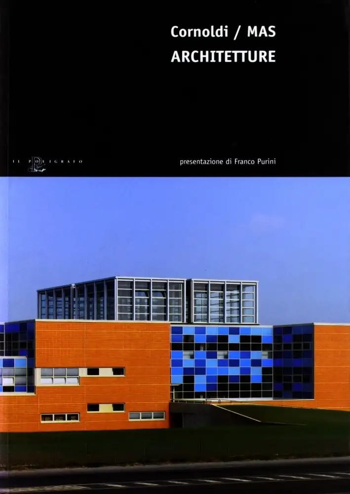 Cornoldi / MAS. Adriano Cornoldi, Edoardo Narne, Piero Puggina, Marco Rapposelli, Roberto Scarsato. Architetture