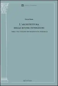 L'architettura delle buone intenzioni. Verso una visione retrospettiva possibile