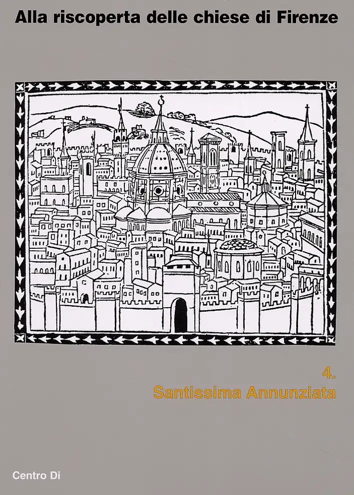 Alla Riscoperta delle Chiese di Firenze. 4. Santissima Annunziata