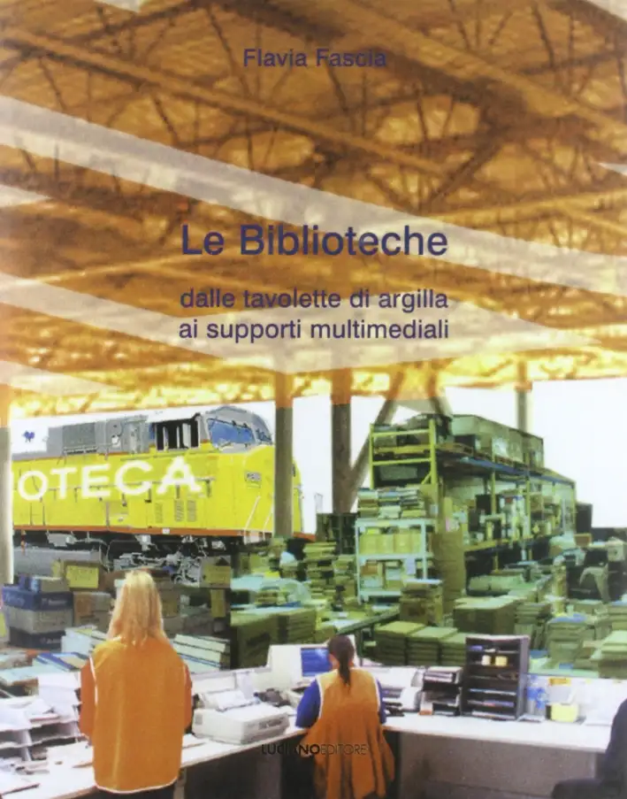 Le biblioteche. Dalle tavolette di argilla ai supporti multimediali