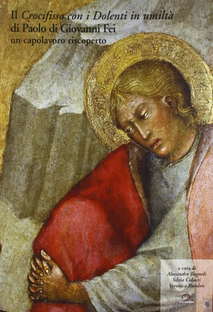 Il "Crocifisso con i Dolenti di Umiltà" di Paolo di Giovanni Fei. Un Capolavoro Riscoperto
