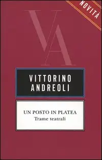 Un posto in platea. Trame teatrali<br>(in ristampa)