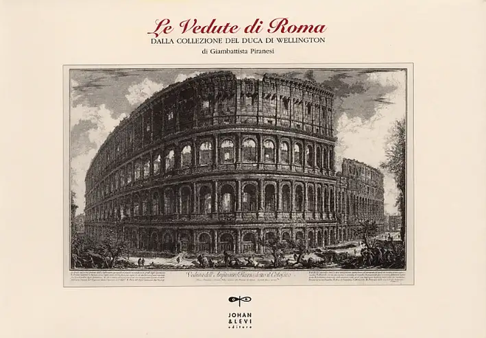 Le vedute di Roma di Giambattista Piranesi. Dalla collezione del duca di Wellington