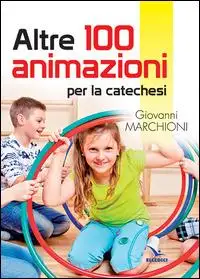 Altre 100 animazioni per la catechesi